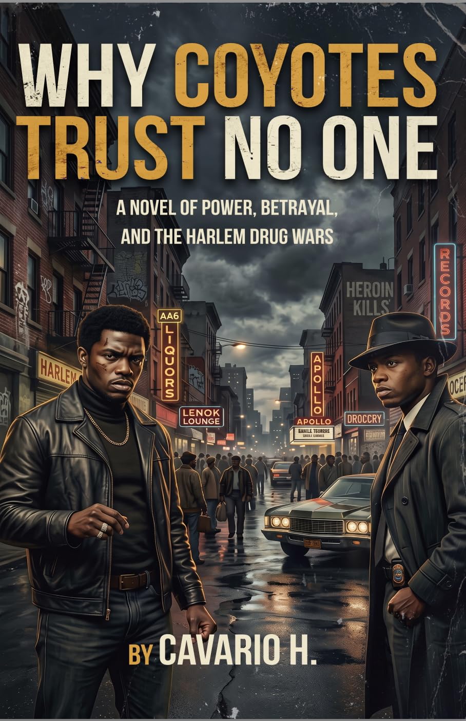 Why Coyotes Trust No One: A Novel of Power, Betrayal and the Harlem Drug Wars